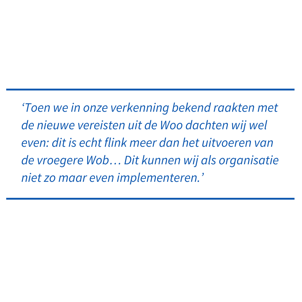 Quote RBG: Toen we in onze verkenning bekend raakten met de nieuwe vereisten uit de Woo dachten wij wel even: dit is echt flink meer dan het uitvoeren van de vroegere Wob… Dit kunnen wij als organisatie niet zo maar even implementeren.